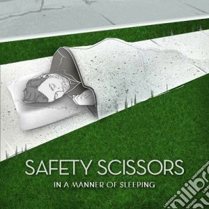 Safety Scissors - In A Manner Of Sleeping cd musicale di Scissors Safety