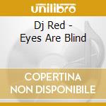 Dj Red - Eyes Are Blind cd