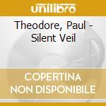 Theodore, Paul - Silent Veil cd