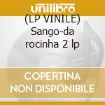 (LP VINILE) Sango-da rocinha 2 lp lp vinile di Sango