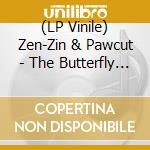 (LP Vinile) Zen-Zin & Pawcut - The Butterfly Effect vinile