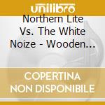 Northern Lite Vs. The White Noize - Wooden Playground