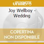 Joy Wellboy - Wedding cd musicale di Joy Wellboy
