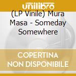 (LP Vinile) Mura Masa - Someday Somewhere