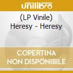 (LP Vinile) Heresy - Heresy lp vinile di Heresy