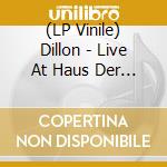 (LP Vinile) Dillon - Live At Haus Der Berliner Festspiele (3 Lp) vinile