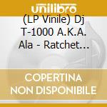 (LP Vinile) Dj T-1000 A.K.A. Ala - Ratchet Traxx vinile