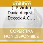 (LP Vinile) David August - Dcxxxix A.C. (Ltd. Edt.) (2 Lp) lp vinile di David August