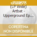 (LP Vinile) Artbat - Upperground Ep (12''+Mp3) lp vinile di Artbat
