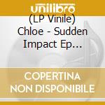 (LP Vinile) Chloe - Sudden Impact Ep (12''+Mp3) vinile