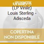(LP Vinile) Louis Sterling - Adisceda lp vinile di Sterling, Louis