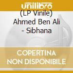 (LP Vinile) Ahmed Ben Ali - Sibhana vinile