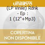 (LP Vinile) Rdnk - Ep : 1 (12''+Mp3) vinile