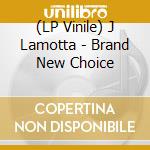 (LP Vinile) J Lamotta - Brand New Choice vinile