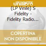 (LP Vinile) S Fidelity - Fidelity Radio Club - Toy Tonics Remixes vinile