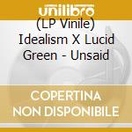 (LP Vinile) Idealism X Lucid Green - Unsaid cd