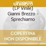 (LP Vinile) Gianni Brezzo - Sprechiamo vinile