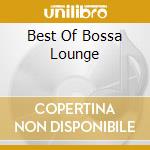 Best Of Bossa Lounge cd musicale di AA.VV.