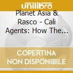 Planet Asia & Rasco - Cali Agents: How The West Was One cd