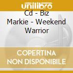 Cd - Biz Markie - Weekend Warrior cd musicale di BIZ MARKIE