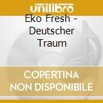 Eko Fresh - Deutscher Traum cd