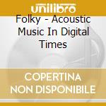 Folky - Acoustic Music In Digital Times cd