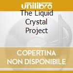 The Liquid Crystal Project cd
