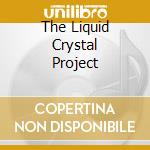 The Liquid Crystal Project