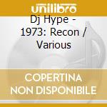 Dj Hype - 1973: Recon / Various cd