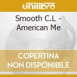 Smooth C.L - American Me cd