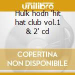Hulk hodn 'hit hat club vol.1 & 2' cd cd
