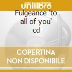 Fulgeance 'to all of you' cd cd