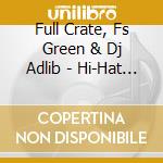 Full Crate, Fs Green & Dj Adlib - Hi-Hat Club Vol. 5 & 6 cd
