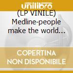 (LP VINILE) Medline-people make the world go..lp del cd