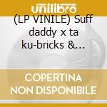 (LP VINILE) Suff daddy x ta ku-bricks & mortar lp cd