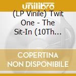 (LP Vinile) Twit One - The Sit-In (10Th Anniversary