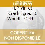 (LP Vinile) Crack Ignaz & Wandl - Geld Leben (Lp+Mp3)