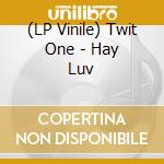 (LP Vinile) Twit One - Hay Luv vinile