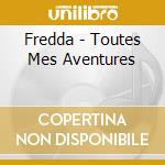Fredda - Toutes Mes Aventures cd musicale di Fredda