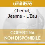 Cherhal, Jeanne - L'Eau cd