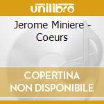 Jerome Miniere - Coeurs cd musicale di Jerome Miniere