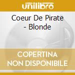Coeur De Pirate - Blonde cd musicale di Coeur De Pirate