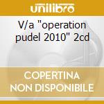 V/a 'operation pudel 2010' 2cd cd