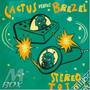 Stereo Total - Cactus Vs Brezel cd musicale di Total Stereo