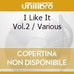 I Like It Vol.2 / Various cd