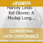 Harvey Lindo - Kid Gloves: A Modaji Long Player cd