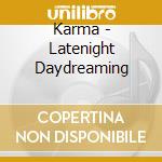 Karma - Latenight Daydreaming cd musicale di KARMA