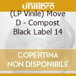 (LP Vinile) Move D - Compost Black Label 14 vinile