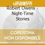 Robert Owens - Night-Time Stories cd musicale di OWENS ROBERT