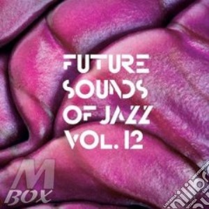 Future Sounds Of Jazz Vol.12 (2 Cd) cd musicale di Artisti Vari